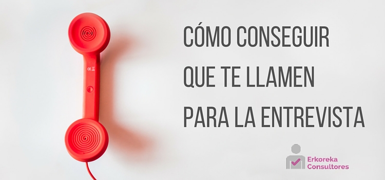 Cómo conseguir que te llamen para una entrevista de trabajo